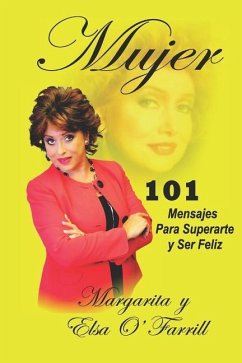 Mujer: 101 Mensajes para superarte y ser feliz - O'Farrill, Margarita; O'Farrill, Elsa