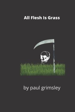 All Flesh Is Grass - Grimsley, Paul