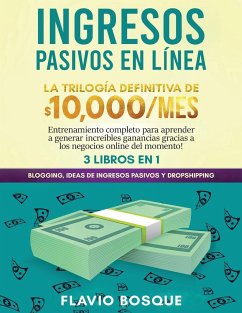 Ingresos Pasivos en Línea 3 libros en 1 - Bosque, Flavio