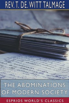 The Abominations of Modern Society (Esprios Classics) - Talmage, Rev. T. De. Witt