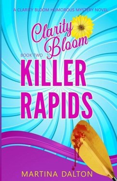 Killer Rapids: A Clarity Bloom Humorous Mystery Novel - Dalton, Martina