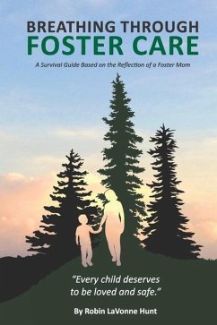 Breathing through Foster Care: A Survival Guide Based on the Reflection of a Foster Mom - Hunt, Robin Lavonne