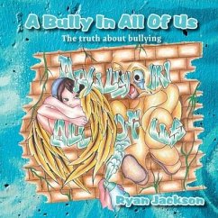 A Bully in All of Us: The truth about bullying - Jackson, Ryan S.