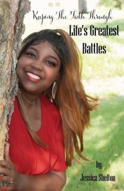 Keeping the Faith Through Life's Greatest Battles - Shelton, Jessica