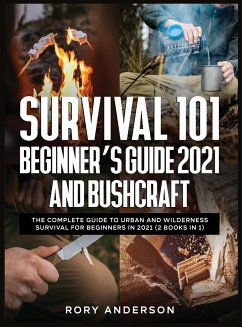 Survival 101 Beginner's Guide 2021 AND Bushcraft - Anderson, Rory