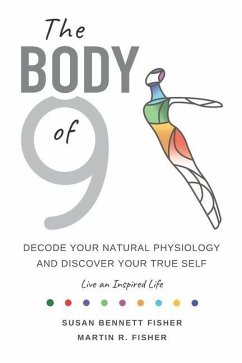 The Body of 9: Decode Your Natural Physiology and Discover Your True Self - Fisher, Martin R.; Fisher, Susan Bennett