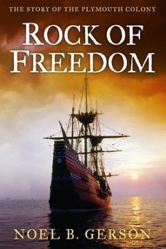 Rock of Freedom: The Story of the Plymouth Colony - Gerson, Noel B.