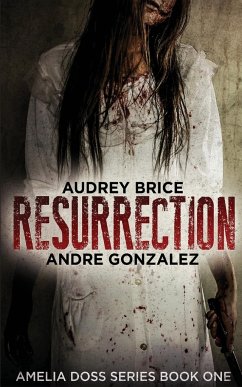 Resurrection (Amelia Doss Series, Book 1) - Gonzalez, Andre; Brice, Audrey