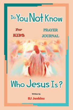 Do You Not Know Who Jesus Is? for Kids Prayer Journal - Jenkins, Bj