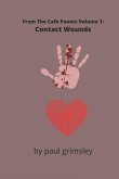 Contact Wounds: From The Cafe Poems Volume 1