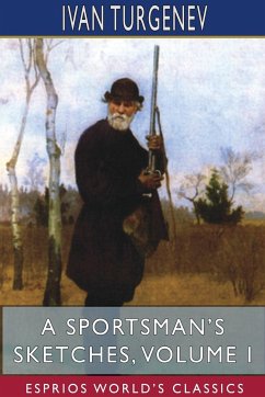 A Sportsman's Sketches, Volume I (Esprios Classics) - Turgenev, Ivan