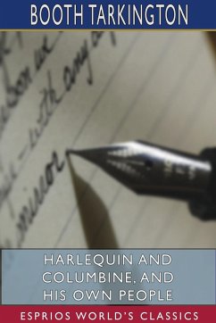 Harlequin and Columbine, and His Own People (Esprios Classics) - Tarkington, Booth