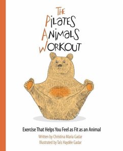 The Pilates Animals Workout: Exercise That Helps You Feel as Fit as an Animal - Gadar, Christina Maria