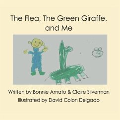 The Flea, The Green Giraffe and Me: A book about friendship and imagination - Silverman, Claire; Amato, Bonnie