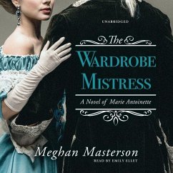 The Wardrobe Mistress: A Novel of Marie Antoinette - Masterson, Meghan