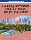 Examining International Land Use Policies, Changes, and Conflicts, 1 volume