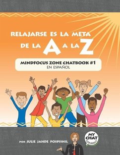Relajarse es la Meta de la A a la Z: Mind Focus Zone Chatbook #1 en español - Pospishil, Julie Jahde