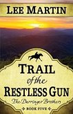 Trail of the Restless Gun: The Darringer Brothers Book Five