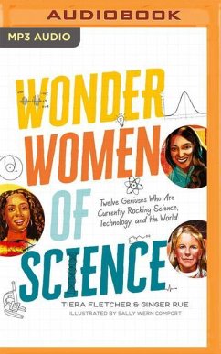 Wonder Women of Science: Twelve Geniuses Who Are Currently Rocking Science, Technology, and the World - Fletcher, Tiera; Rue, Ginger