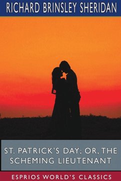 St. Patrick's Day; or, The Scheming Lieutenant (Esprios Classics) - Sheridan, Richard Brinsley