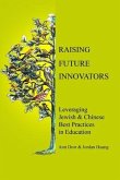 Raising Future Innovators: Leveraging Jewish & Chinese Best Practices in Education