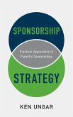 Sponsorship Strategy: Practical Approaches to Powerful Sponsorships