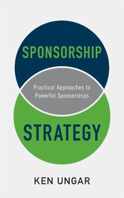 Sponsorship Strategy: Practical Approaches to Powerful Sponsorships - Ungar, Ken