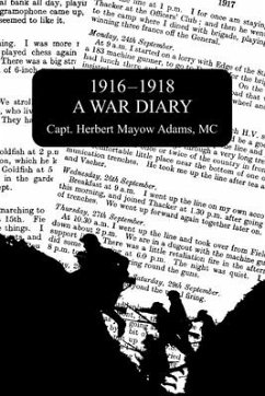 1916-1918 a War Diary - Adams, Capt Herbert Mayow
