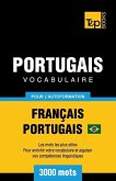Portugais Vocabulaire - Français-Portugais Brésilien - pour l'autoformation - 3000 mots