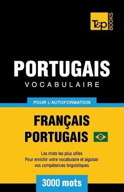 Portugais Vocabulaire - Français-Portugais Brésilien - pour l'autoformation - 3000 mots - Taranov, Andrey