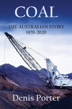 COAL - THE AUSTRALIAN STORY 1970-2020 - Porter, Denis