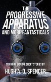 The Progressive Apparatus And More Fantasticals The Progressive Apparatus And More Fantasticals