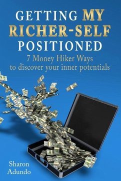 Getting My Richer-Self Positioned: 7 Money Hiker Ways to discover your inner potentials - Adundo, Sharon