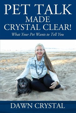 PET TALK Made Crystal Clear! What Your Pet Wants to Tell You - Crystal, Dawn
