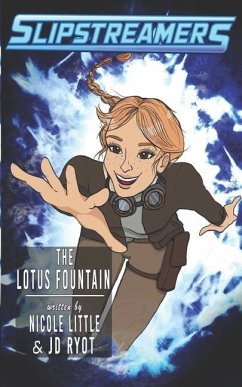 The Lotus Fountain: A Slipstreamers Adventure - Little, Nicole; Ryot, Jd
