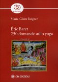 Éric Baret 250 Domande sullo Yoga (eBook, ePUB)