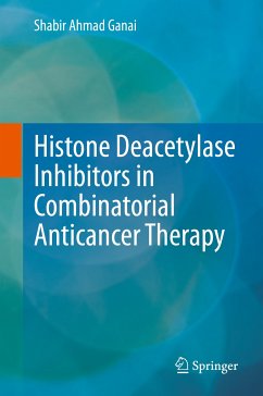 Histone Deacetylase Inhibitors in Combinatorial Anticancer Therapy (eBook, PDF) - Ganai, Shabir Ahmad