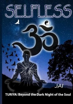 Selfless: Turiya: Beyond the Dark Night of the Soul - Jai