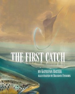 The First Catch - Batzer, Katelynn