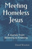 Meeting Homeless Jesus: A Journey From Believing to Knowing