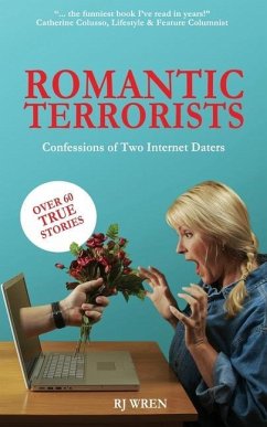 Romantic Terrorists: Confessions of Two Internet Daters - Wren, Rj