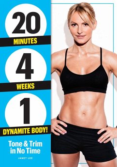 20 Minutes, 4 Weeks, 1 Dynamite Body! - Lee, Janet