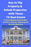Buy to Flip Property & Rehab Properties with Texas TX Real Estate