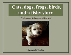 Cats, dogs, frogs, birds, and a fishy story - Turnley, Marguerite