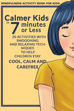 Calmer Kids In 7 Minutes or Less - Sanders, Laura; Alexander, Meredith