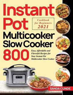 Instant Pot Multicooker Slow Cooker Cookbook for Beginners 2021 - Cunde, Sanda