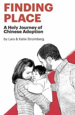 Finding Place: A Holy Journey of Chinese Adoption - Stromberg, Lars Eric; Stromberg, Katie