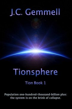 Tionsphere: Dystopian sci-fi: an over-populated world on the edge of collapse - Gemmell, J. C.