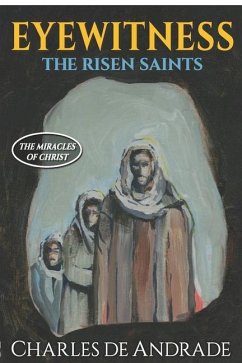 Eyewitness - The Risen Saints - de Andrade, Charles a.