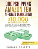 Dropshipping, Amazon FBA, Affiliate Marketing